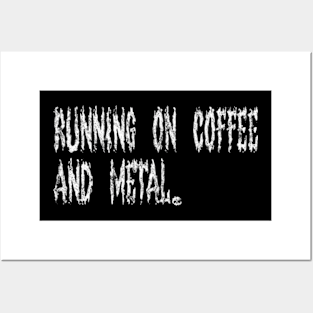 Running On Coffee And Metal Posters and Art